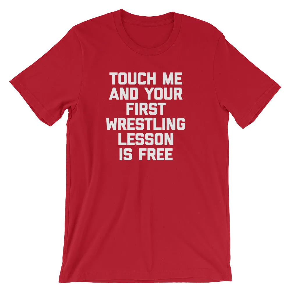 Touch Me & Your First Wrestling Lesson Is Free T-Shirt (Unisex)