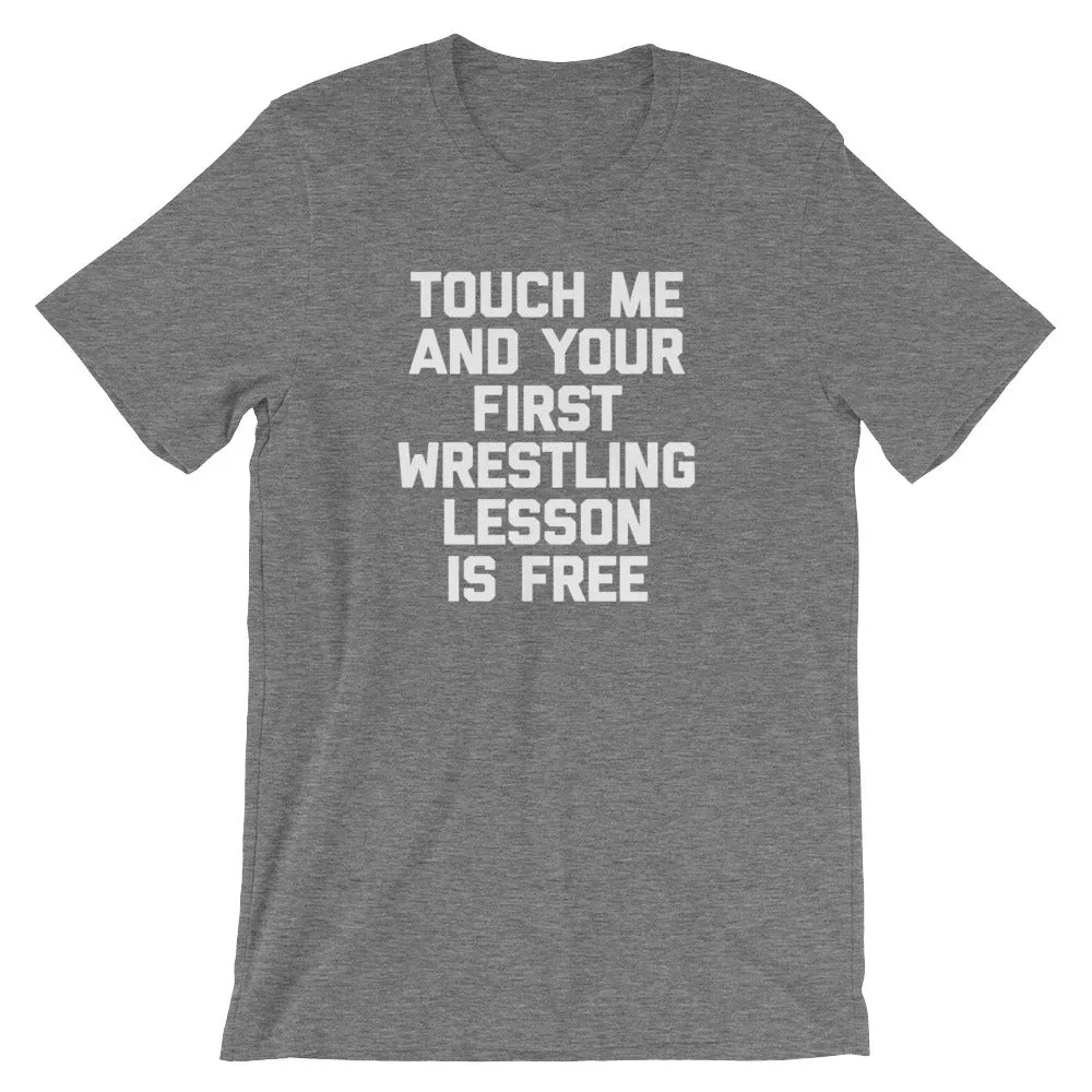 Touch Me & Your First Wrestling Lesson Is Free T-Shirt (Unisex)